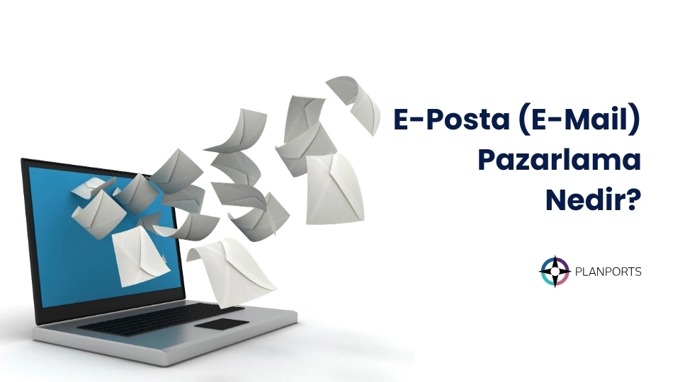 E-Posta Pazarlama Nedir? E-Mail Marketing Rehberi