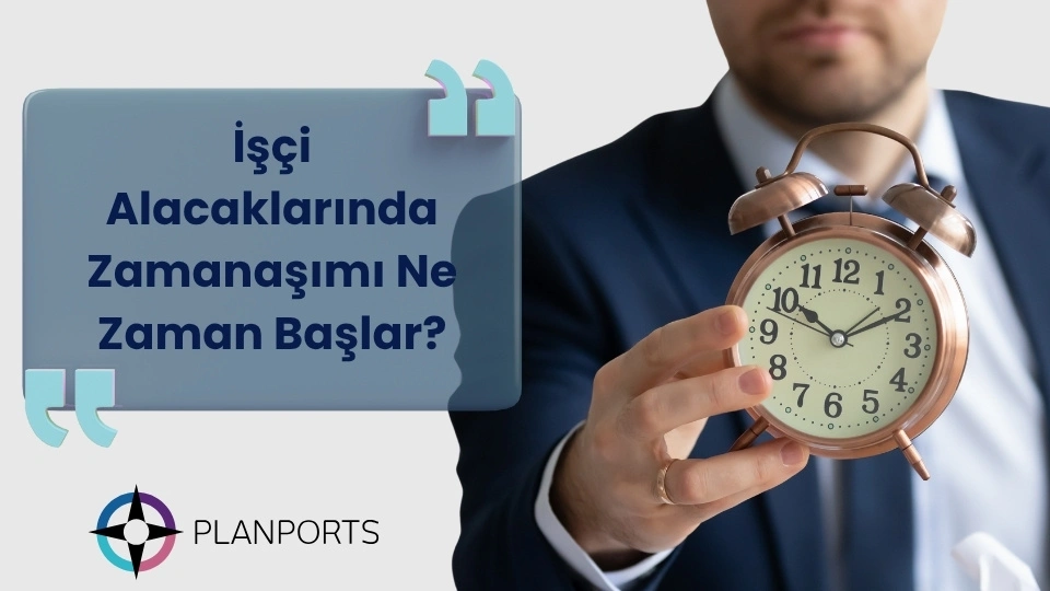 İşçi Alacaklarında Zamanaşımı Ne Zaman Başlar?