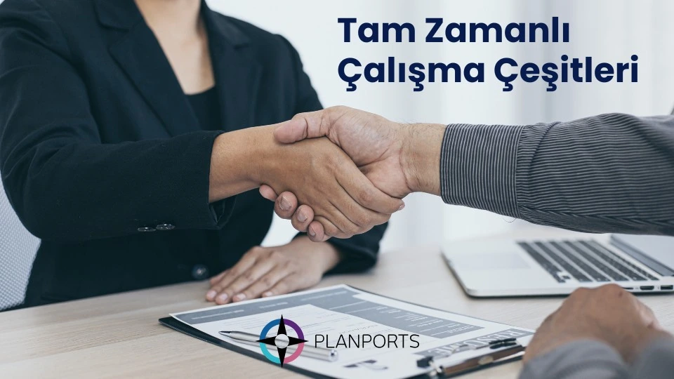 Tam zamanlı çalışma çeşitleri (modelleri) nelerdir?